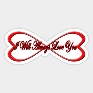 I Will Always Love You - Infinity Hearts Sticker